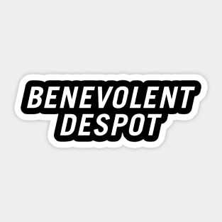 Benevolent Despot Sticker